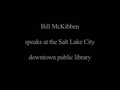 Watch video: Stegner Symposium 2008: Keynote Bill McKibben at SLC Public Library