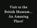 Watch video: Visit to the British Museum