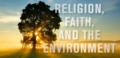 Watch video: Religion, Faith, and the Environment - James Rasband