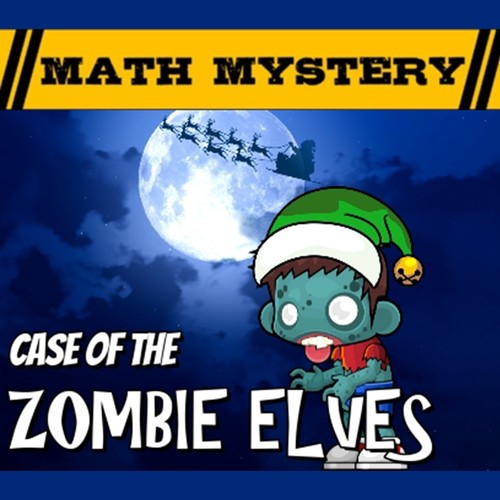 Christmas Math Mystery Activity - Case of the Zombie Elves | TpT